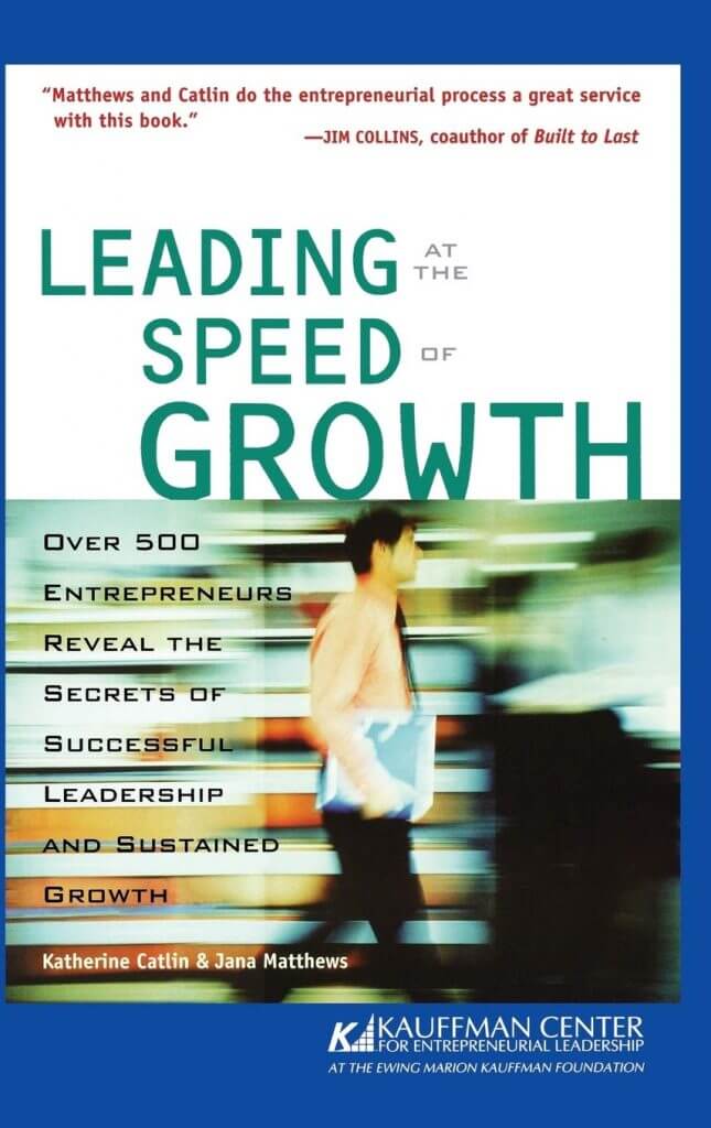 Leading at the Speed of Growth: Journey From Entrepreneur to CEO, Katherine Catlin, Jana Matthews