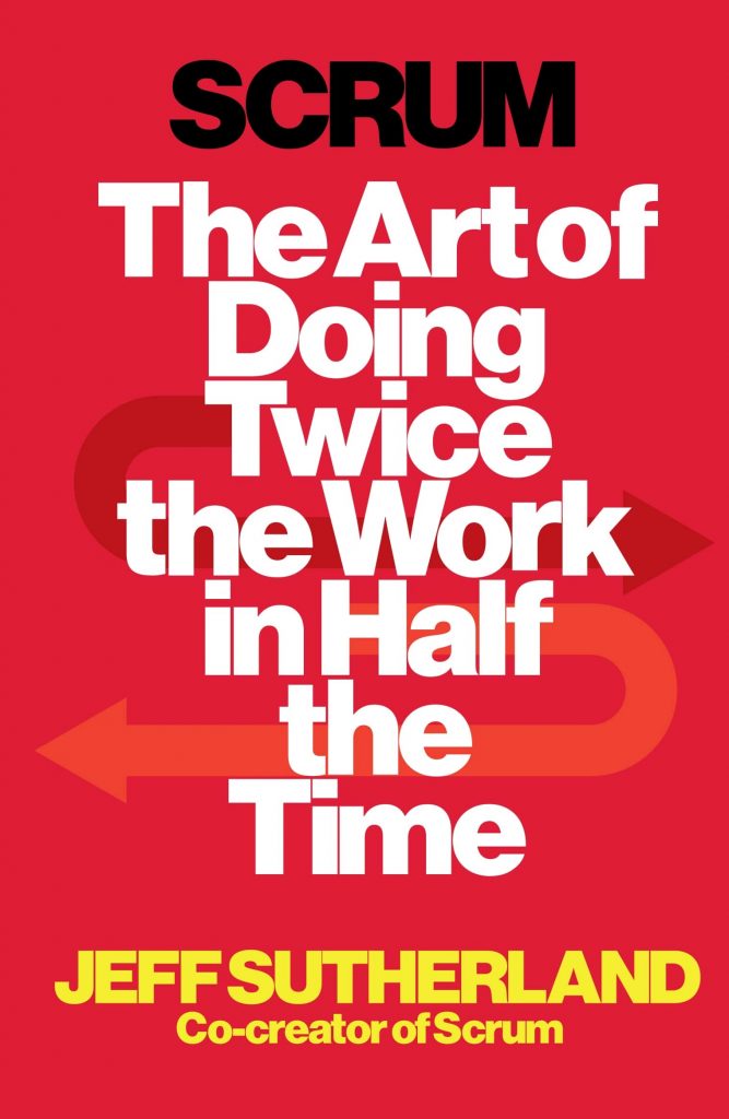 Scrum: A arte de fazer o dobro do trabalho na metade do tempo, Jeff Sutherland