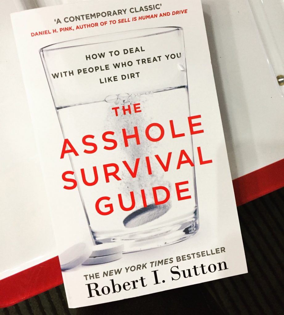 The Asshole Survival Guide: How to Deal with People Who Treat You Like Dirt, Robert Sutton
